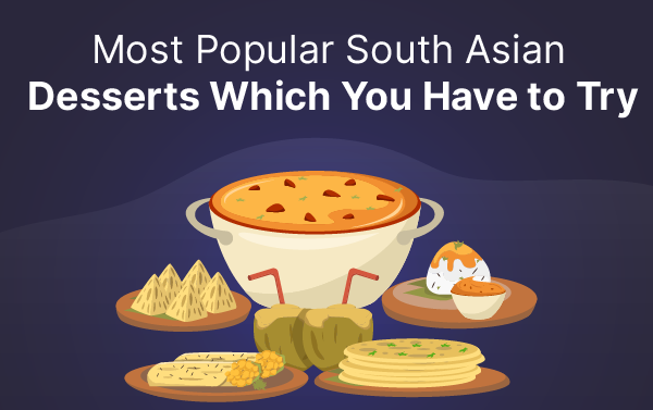 Most Popular South Asian Desserts which you have to try